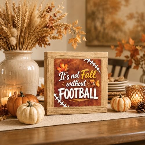 Fall Football Wood Sign, It's Not Fall Without Football Tabletop Decor