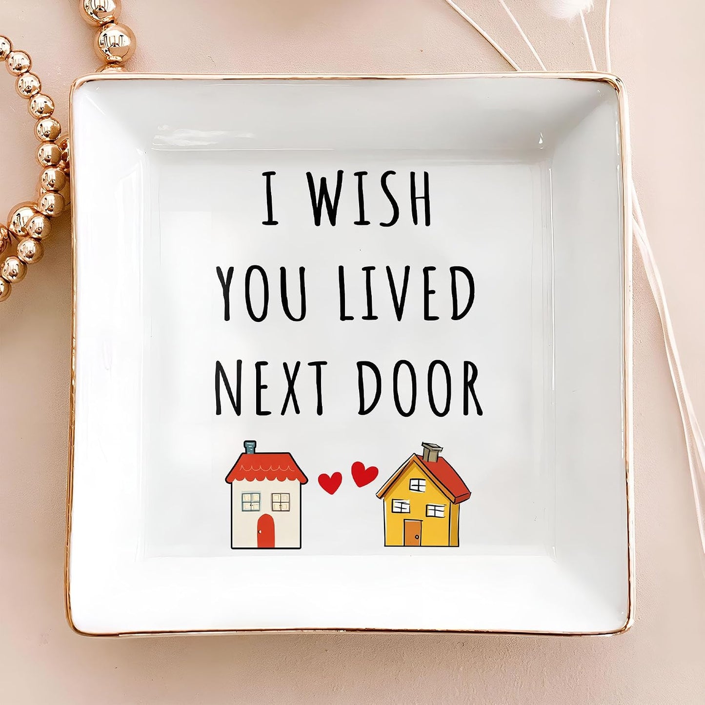 I Wish You Lived Next Door 4" Ceramic Jewelry Dish Tray / Besties Long Distance