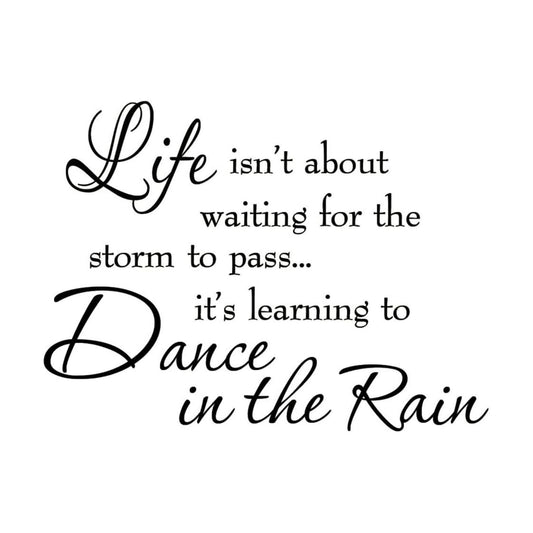 Life Isnt About Waiting for The Storm to Pass Its Learning to Dance in The Rain Vinyl Wall Decal