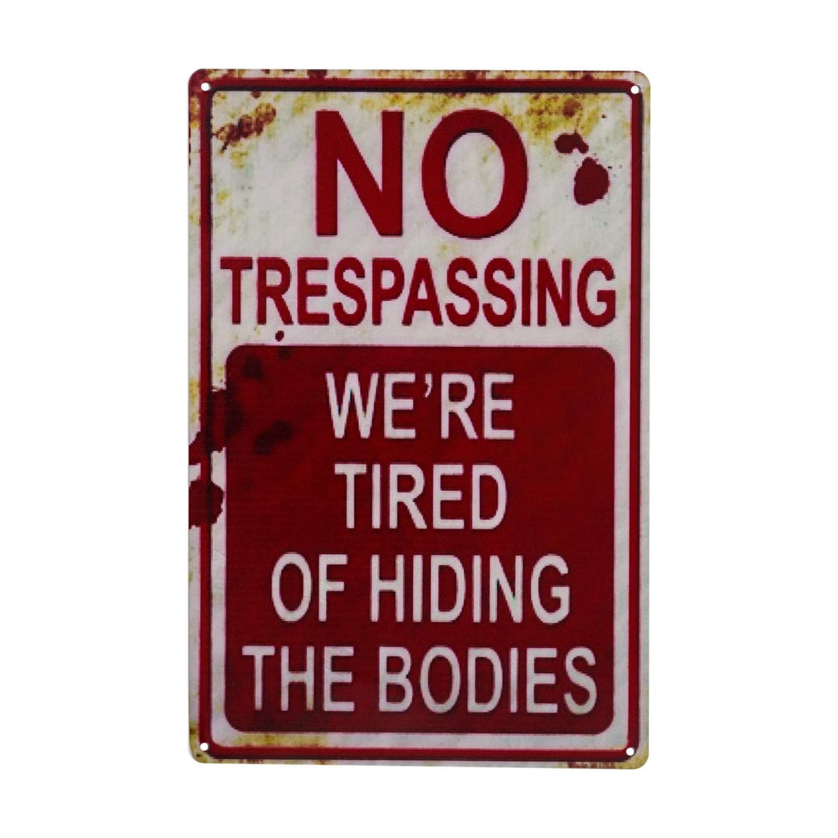 Halloween Decoration Halloween Signs Retro Fashion chic Funny Metal Tin Sign No Trespassing We're Tired of Hiding The Bodies.