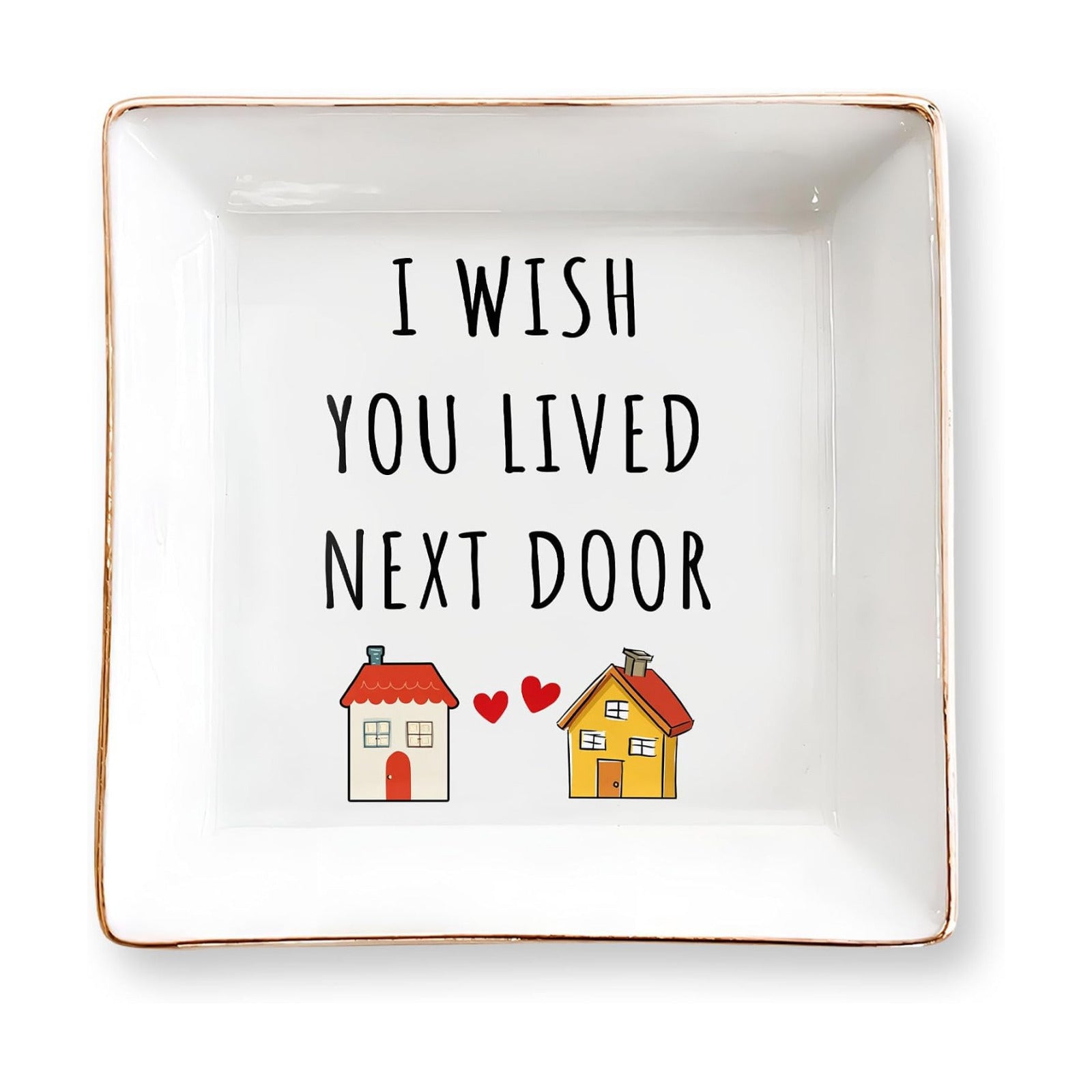 I Wish You Lived Next Door 4" Ceramic Jewelry Dish Tray / Besties Long Distance