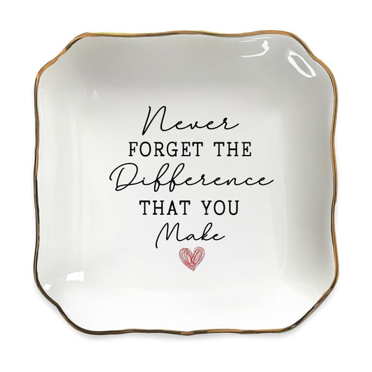 Ceramic Ring Dish Tray for Teacher Appreciation Gifts / Never Forget The Difference You Make