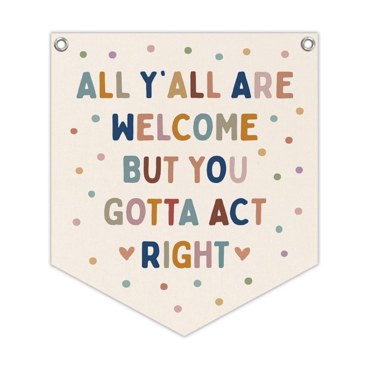 All Y'all Are Welcome But You Gotta Act Right Banner Boho Classroom / 12 x 14 / Boho Colours- Inch