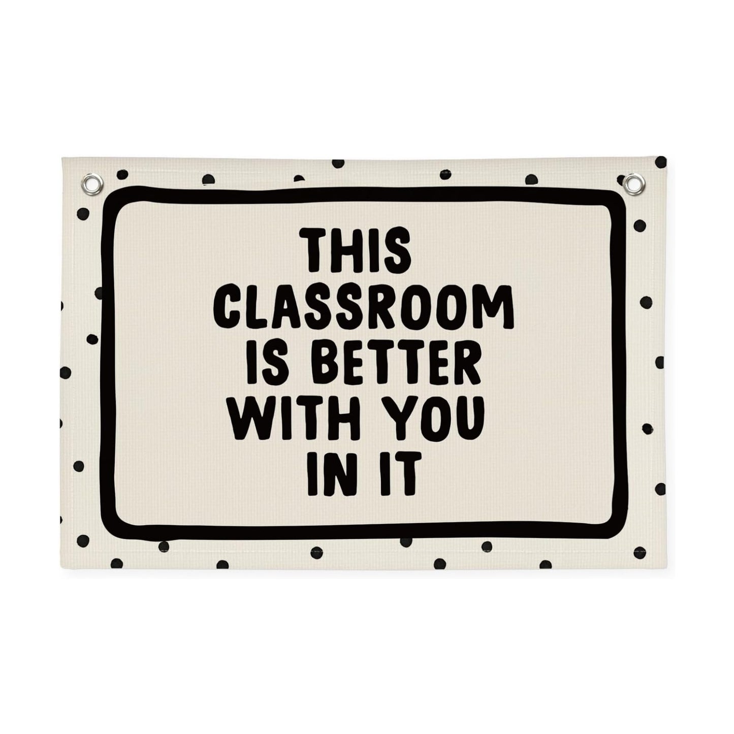 Classroom Decor for Teacher Canvas Banner / This Classroom Is Better with You In It / Black