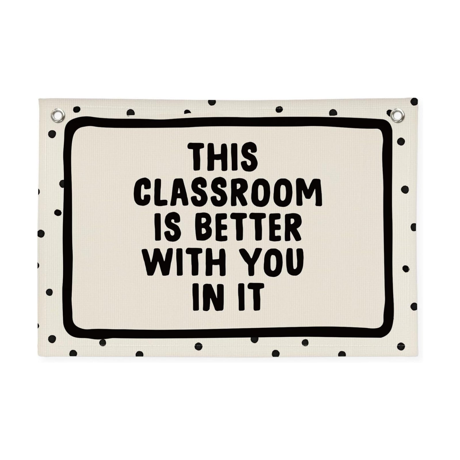 Classroom Decor for Teacher Canvas Banner / This Classroom Is Better with You In It / Black