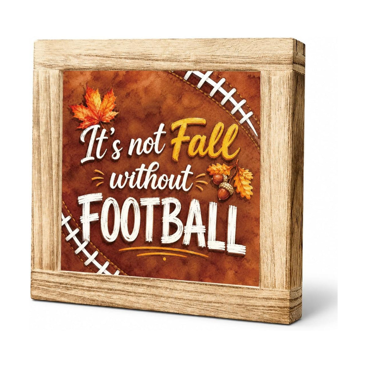 Fall Football Wood Sign, It's Not Fall Without Football Tabletop Decor